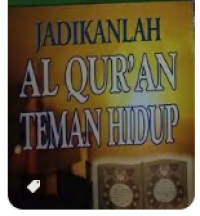 JADIKANLAH ALQUR'AN TEMAN HIDUP