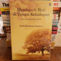 Membasuh Hati di Taman Kehidupan : Dua Kumpulan Puisi