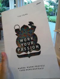 Work Your Passion : Warna-Warni Profesi Yang Menginspirasi