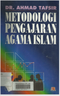 Metodologi pengajaran agama Islam / Prof.Dr. Ahmad Tafsir