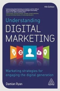 UNDERSTANDING DIGITAL MARKETING (Marketing strategies for engaging the digital generation)