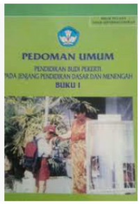 Pedoman Umum Pendidikan Budi Pekerti Pada Jenjang Pendidikan Dasar dan Menengah Buku I