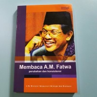 MEMBACA A.M. FATWA (PERUBAHAN DAN KONSISTENSI)