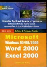 Belajar Dan Panduan Praktis Microsoft Windows 95/98/2000 Word 2000 Excel 2000