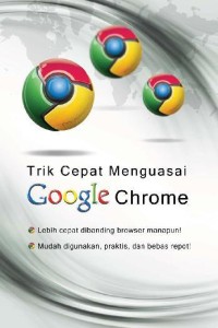 Trik Cepat Menguasai Google Chrome