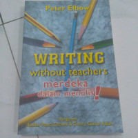 WRITING WITHOUT TEACHERS MERDEKA DALAM MENULIS