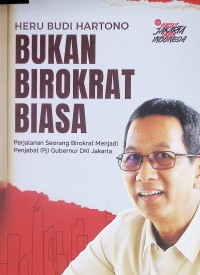 HERU BUDI HARTONO BUKAN BIROKRAT BIASA