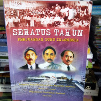 SERATUS TAHUN PERJUANGAN GURU INDONESIA