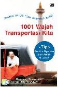 Jangan Hanya Bisa Mengeluh Macet: 1001 Wajah Transportasi Kita