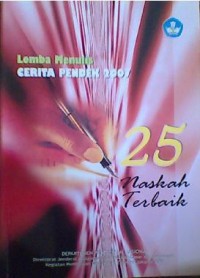 Lomba menulis Cerita Pendek 2007 (25 naskah Terbaik)