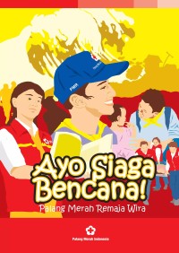 Ayo Siaga Bencana! - Palang Merah Remaja Wira