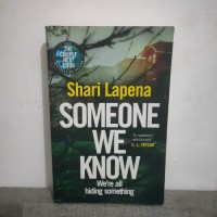 Shari Lapena SOMEONE WE KNOW We're all hiding something