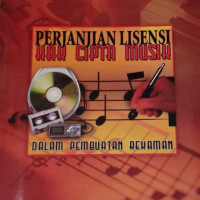 PERJANJIAN LISENSI HAK CIPTA MUSIK DALAM PEMBUATAN REKAMAN