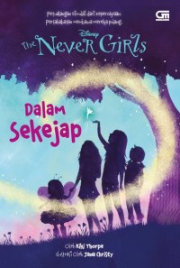 The Never Girls dalam sekejap (Pertualang dimulai dari kepercayaan, persahanatan membawa mereka pulang)