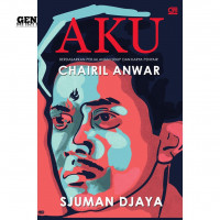 AKU : Berdasarkan Perjalanan Hidup dan Karya Penyair Chairil Anwar