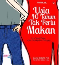 Usia 40 Tahun Tak Perlu Makan