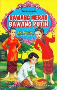 Bawang Merah Bawang Putih dan Dongeng Terkenal Lainnya