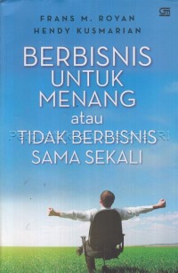 Berbisnis Untuk Menang atau Tidak Berbisnis Sama Sekali