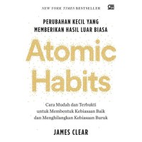 Atomic Habits: Perubahan Kecil yang Memberikan Hasil yang Luar Biasa