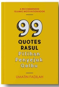 99 QUOTES RASUL:Pilihan Penyejuk Qolbu