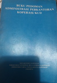 BUKU PEDOMAN ADMINISTRASI PERKANTORAN KOPERASI / KUD