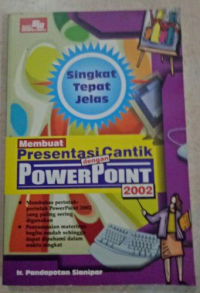 Singkat Tepat Jelas: Membuat Presentasi Cantik dengan PowerPoint 2002