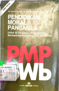 PENDIDIKAN MORAL PANCASILA 1 : Untuk SLTA kelas 1 Program inti Berdasarkan Kurikulum 1984 GBPP 1987