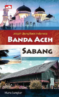 JELAJAH UJUNG BARAT INDONESIA BANDA ACEH SABANG