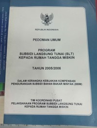 PEDOMAN UMUM PROGRAM SUBSIDI LANGSUNG TUNAI (SLT) KEPADA RUMAH TANGGA MISKIN TAHUN 2005/2006