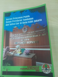 Inovasi Pelayanan Publik Dalam Peredaran Tumbuhan dan Satwa Liar di Balai KSDA Jakarta