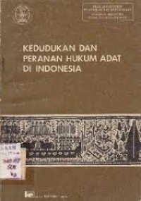 KEDUDUKAN DAN PERANAN HUKUM ADAT DI INDONESIA