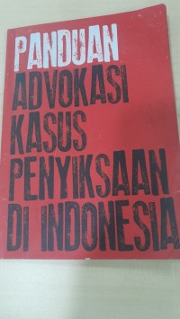 Panduan Advokasi Kasus Penyiksaan di Indonesia