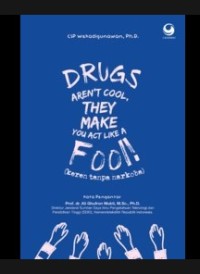 Drugs Aren't Cool, They Make You Act Like a Fool