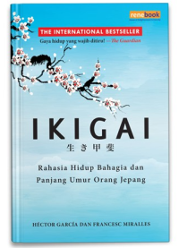 Ikigai: Rahasia Hidup Bahagia dan Panjang Umur Orang Jepang