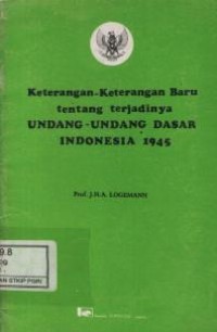 Keterangan-Keterangan Baru tentang terjadinya UNDANG-UNDANG DASAR INDONESIA 1945