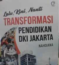 Lalu. Kini, Nanti Transformasi Pendidikan DKI Jakarta