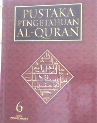 Pustaka Pengetahuan Al-Qur'an: Jilid 6 (Ilmu Pengetahuan)