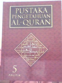 Pustaka Pengetahuan Al-Qur'an: Jilid 5 (Politik)