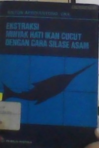 EKSTRAKSI MINYAK HATI IKAN CUCUT DENGAN CARA SILASE ASAM