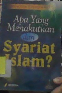 APA YANG MENAKUTKAN DARI SYARIAT ISLAM?