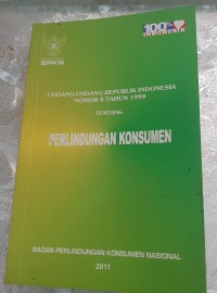 UNDANG-UNDANG REPUBLIK INDONESIA NOMOR 8 TAHUN 1999 TENTANG PERLINDUNGAN KONSUMEN