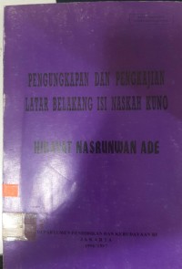 PENGUNGKAPAN DAN PENGKAJIAN LATAR BELAKANG ISI NASKAH KUNO: HIKAYAT NASRUWAN ADE