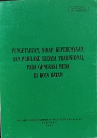 Pengetahuan Sikap Kepercayaan dan Prilaku Budaya Tradisional Pada Generasi Muda di kota Batam