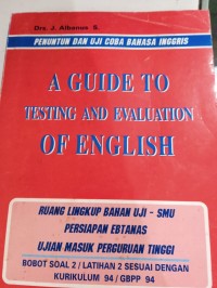 A Guide To Testing And Evaluation Of English Ruang Lingkup Bahan Uji-SMU persiapan Ebtanas Ujian Masuk Perguruan Tinggi