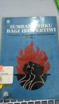 SUMBANGSIHKU BAGI IBU PERTIWI (kumpulan pengalaman dan pemikiran buku 1)