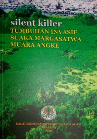 silent killer:TUMBUHAN INVASIF SUAKA MARGASATWA MUARA ANGKE