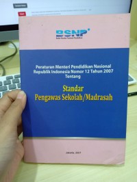 Peraturan Menteri Pendidikan Nasional Republik Indonesia Nomor 12 Tahun 2007 Tentang Standar Pengawas Sekolah/Madrasah