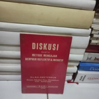 Diskusi : Suatu Metode Mengajar Berpikir Reflektif & Inovatif