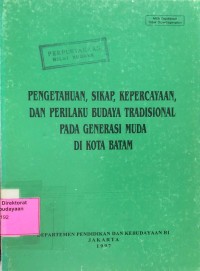 Pengetahuan, Sikap, Kepercayaan, dan Perilaku Budaya Tradisional pada Generasi Muda di Kota Batam