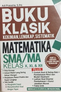 BUKU KLASIK KEKINIAN, LENGKAP, SISTEMATIK SMA/MA KELAS X, XI, & XII